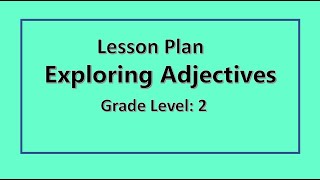 Exploring Adjectives  Lesson Plan Grade 2 [upl. by Aseret882]