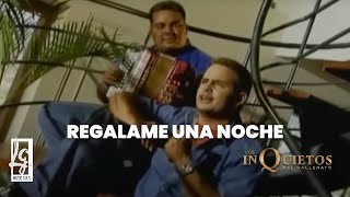 Regálame Una Noche  Los Inquietos del Vallenato Video Oficial [upl. by Yrrac420]