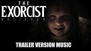 THE EXORCIST BELIEVER Trailer Music Version [upl. by Kellie]