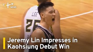 Jeremy Lin Impresses in Winning Debut for Kaohsiung 17LIVE Steelers  TaiwanPlus News [upl. by Fein121]