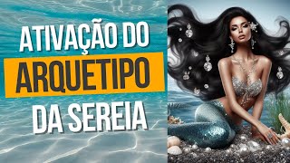 Ativação do arquétipo da Sereia 🧜‍♀️ para ser mais sedutora [upl. by Rosmunda260]