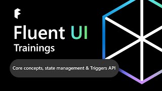 Fluent UI React Trainings Core concepts state management amp Triggers API [upl. by Enimaj]