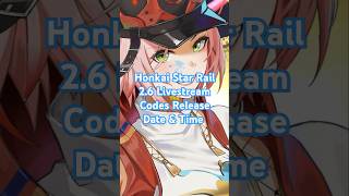 Honkai Star Rail 26 Livestream Codes Release Date amp Time Info Out honkaistarrail [upl. by Pears]