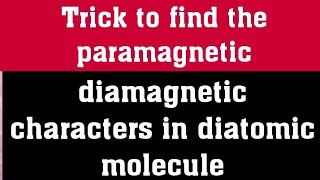 Trick to find the paramagnetic and diamagnetic characters in diatomic molecule [upl. by Ardisj]