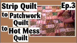 Scrappy Strip Quilt Turned Patchwork Quilt Tutorial  Episode 3 [upl. by Elly]