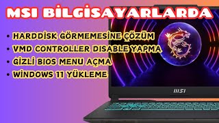 FreeDos MSI Bilgisayarda Windows 11 Yükle Harddisk Görmemesine Çözüm VMD Controller Disable Yap [upl. by Holton]