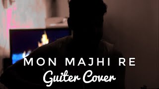 Mon Majhi Re  Guitar Cover  Arijit Singh  Jeet  Mone Megh Jomte Thake  Bengali Lyrics [upl. by Utas]