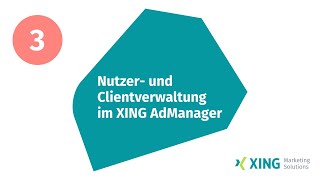 03  Nutzer und Clientverwaltung im XING AdManager  XING Marketing Solutions [upl. by Devy]