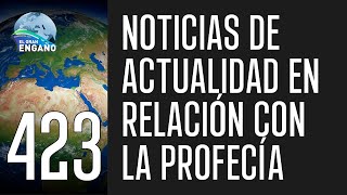 423  Noticias de actualidad en relación con la profecía [upl. by Ardisj813]