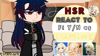 Honkai Star Rail react to F YN as Lumine ᯓ★ HSR x Genshin Impactᐟ 【Part 1】 [upl. by Odel684]