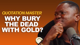 QUOTATION MASTER  WHY AFRICANS BURY THE DEAD WITH GOLD [upl. by Sarine578]