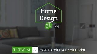 Home Design 3D  TUTO 13  Print your Blueprint [upl. by Tartan]