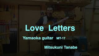 Love Letters Yamaoka Guitar MT17 [upl. by Huggins]