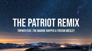 Topher  The Patriot Remix feat The Marine Rapper amp Trevor WesleyLyric Video [upl. by Routh]