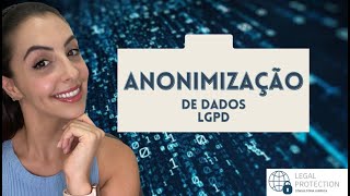 LGPD  ANONIMIZAÇÃO DE DADOS PESSOAIS [upl. by Madlin622]