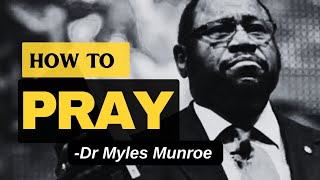 Unlocking the Power of Prayer  Dr Myles Munroe [upl. by Scrogan]