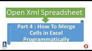 OpenXml SpreadSheet  Part 4  merge cells in excel programmatically c [upl. by Selestina]