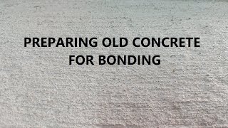 How To Prepare Old Concrete For Bonding [upl. by Jun]