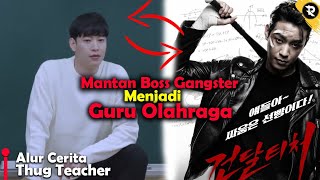 TAUBAT DARI BOSS GANGSTER MENJADI GURU OLAHRAGA  Alur Cerita Film THUG TEACHER 2019 [upl. by Kellyann]