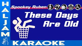 Spookey Ruben  These Days Are Old karaoke [upl. by Rovelli]