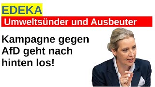 Edeka Kampagne gegen AfD Konzern in der Kritik schlechtes Unternehmen Umweltsünder Ausbeuter [upl. by Dorothea46]