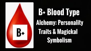 B Blood🩸Type Alchemy Personality Traits amp Magickal Symbolism [upl. by Allicsirp]