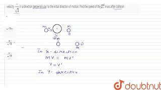 A mass ‘m’ moves with a velocity ‘v’ and collides inelastically with another identical mass at r [upl. by Aydni]