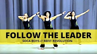 quotFollow the Leaderquot  Soca Boys  Dance Fitness  REFIT® Revolution [upl. by Floyd]