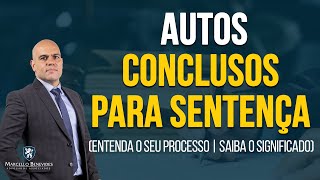 👨🏻‍⚖️⚖️ CONCLUSOS PARA SENTENÇA  AUTOS CONCLUSOS PARA SENTENÇA  O QUE É QUAL SIGNIFICADO [upl. by Llemart]