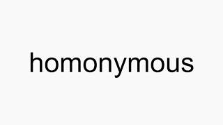 How to pronounce homonymous [upl. by Aiem]