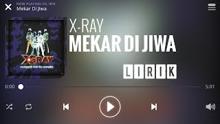 X Ray  Mekar Di Jiwa Lirik [upl. by Aleinad136]