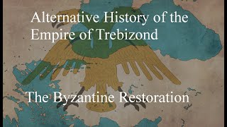 Alternative History of Trebizond What if Trebizond restored Byzantium [upl. by Preiser223]