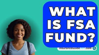 What Is FSA Fund  InsuranceGuide360com [upl. by Ballard]