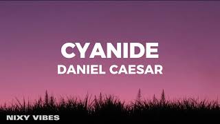 Daniel Caesar  Cyanide Lyrics [upl. by Ranjiv]