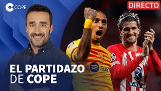 🔴 NOCHE MÁGICA PARA BARÇA Y ATLETI EN CHAMPIONS I El Partidazo de COPE con Juanma Castaño [upl. by Edac528]