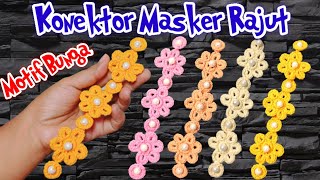 Cara Membuat Konektor Masker Rajut Motif Bunga  How To Make a Floral Mask Connector Crochet [upl. by Maleki]