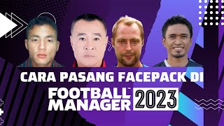 Cara Pasang Seluruh Wajah Pemain atau Facepack di FM23 [upl. by Longtin]