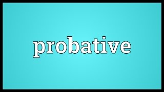 Probative Meaning [upl. by Schmeltzer]