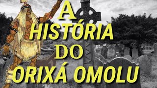 A HISTÓRIA DO ORIXÁ OMOLU [upl. by Meriel48]