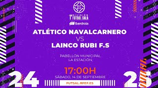 ATLÉTICO NAVALCARNERO  LAINCO RUBÍ FS  PRIMERA IBERDROLA FÚTBOL SALA  J2 [upl. by Narret]