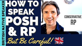 How to Speak POSH amp RP English  British Accents But be Careful [upl. by Placeeda560]