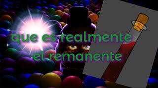 Que es realmente el remanente  Fnaf [upl. by Shandy515]