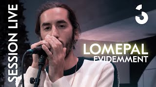 Lomepal  Évidemment  SESSION LIVE [upl. by Kobi815]