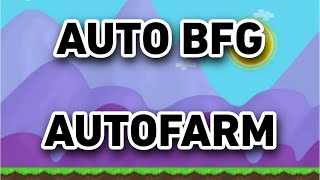 Growtopia  AUTO BFG  AUTO FARM 2023 NEW WORKING NOBAN [upl. by Relluf]