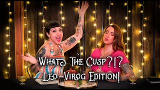 What The Cusp LeoVirgo Edition [upl. by Jarrod]