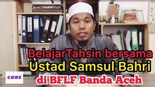 Belajar Tahsin bersama Ustad Samsul Bahri di BFLF BANDA ACEH [upl. by Malha769]