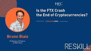 Is FTX Crash the End of Cryptocurrencies RESKILL Masterclass 2 with Professor Bruno Biais [upl. by Baptlsta575]