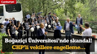 Kayyum rektör talimat vermişti CHPli vekiller Boğaziçi Üniversitesine alınmadı [upl. by Tnahs]