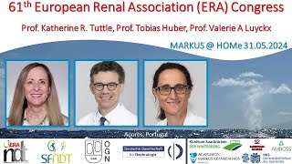 61th European Renal Association ERA Congress  Prof K R Tuttle Dr V Luyckx Prof T Huber [upl. by Ayres]