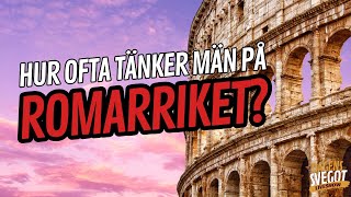 Hur ofta tänker män på Romarriket [upl. by Hett]